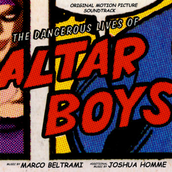 Marco Beltrami, Joshua Homme - The Dangerous Lives of Altar Boys (Original Motion Picture Soundtrack)