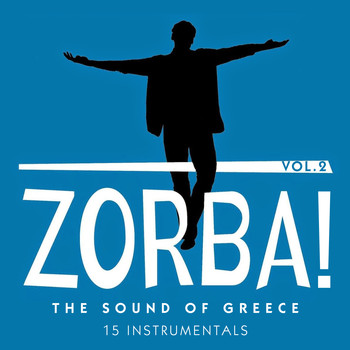 Various Artists - Zorba! the Sound of Greece: 15 Instrumentals, Vol. 2