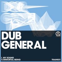 Dub General - My Sound / Immortal Being