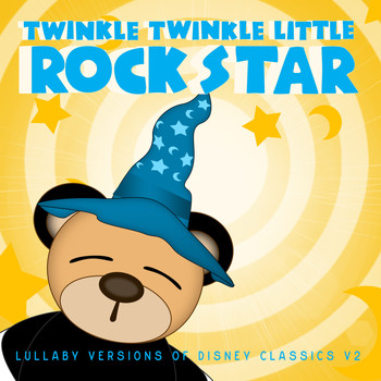 Twinkle Twinkle Little Rock Star - Lullaby Versions of Disney Classics V2