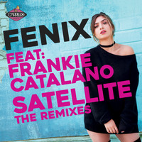 Fenix feat. Frankie Catalano - Satellite (The Remixes)