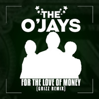 The O'Jays - For The Love Of Money (Grizz Remix)