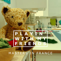 Masters In France - Playin' with My Friends