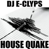 DJ E-Clyps - House Quake