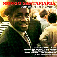 Mongo Santamaria - Our Man En La Habana!