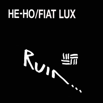 Ruin - He-Ho / Fiat Lux