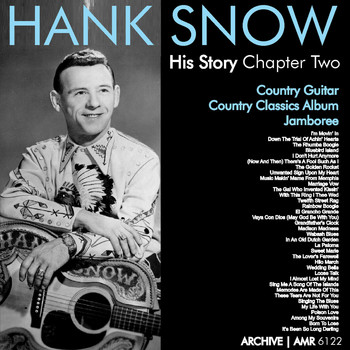 Hank Snow - The Hank Snow (1914-1999) History - Chapter Two