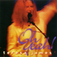 Teresa James - Oh Yeah!