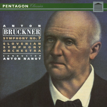 Slovenian Symphony Orchestra, Anton Bruckner & Anton Nanut - Bruckner: Symphony No. 7