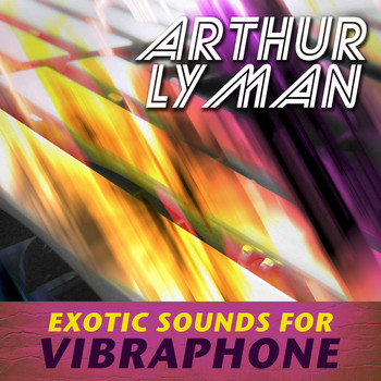 Arthur Lyman - Exotic Sounds for Vibraphone