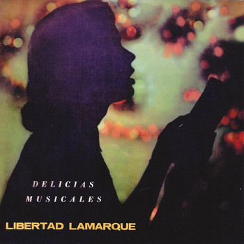 Libertad Lamarque - Delicias Musicales