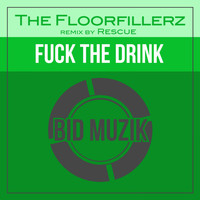 The Floorfillerz - Fuck the Drink (Rescue's 2016 Mix)
