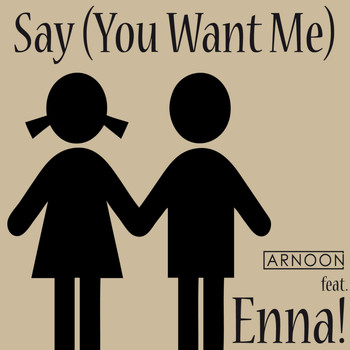 Arnoon feat. Enna! - Say You Want Me