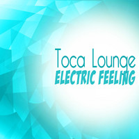 Toca Lounge - Electric Feeling