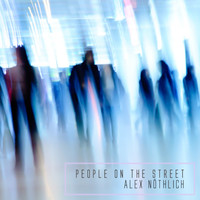 Alex Nöthlich - People on the Street