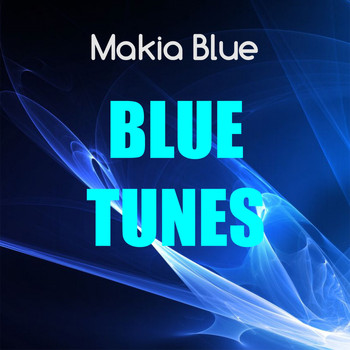 Makia Blue - Blue Tunes