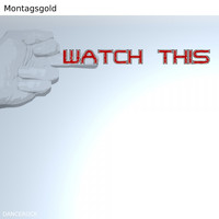 Montagsgold - Watch This