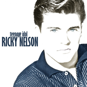 Ricky Nelson - Teenage Idol