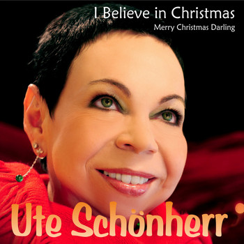 Ute Schönherr - I Believe in Christmas / Merry Christmas Darling