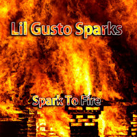 Lil Gusto Sparks - Spark to Fire