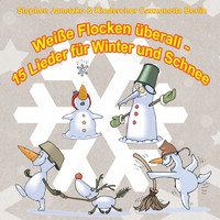 Stephen Janetzko & Kinderchor Canzonetta Berlin - Weiße Flocken überall - 15 Lieder für Winter und Schnee