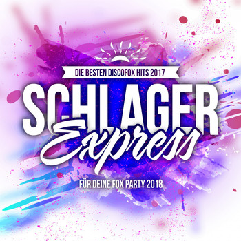 Various Artists - Schlager Express - Die besten Discofox Hits 2017 für deine Fox Party 2018