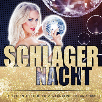 Various Artists - Schlager Nacht - Die besten Discofox Hits 2017 für deine Fox Party 2018