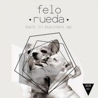 Felo Rueda - Back in Business EP