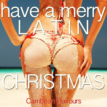 Various Artists - Have a Merry Latin Christmas (Carribean Flavours)