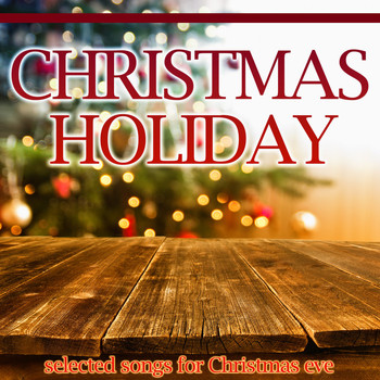 Various Artists - Christmas Holiday (Selected Songs for Christmas Eve)