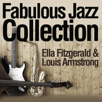 Ella Fitzgerald & Louis Armstrong - Faboulos Jazz Collection