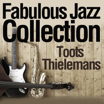Toots Thielemans - Fabulous Jazz Collection