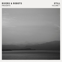 Rivers & Robots - Rivers & Robots Presents: Still, Vol. 1 (Instrumentals)
