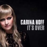 Carina Hoff - It's Over