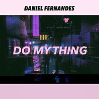 Daniel Fernandes - Do My Thing