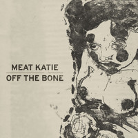 Meat Katie - Off The Bone
