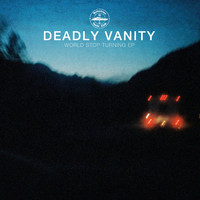 Deadly Vanity - World Stop Turning EP