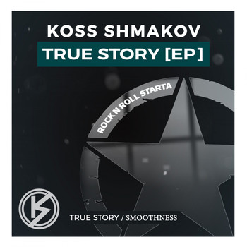 Koss Shmakov - True Story
