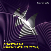 T99 - Anasthasia (Friend Within Remix)