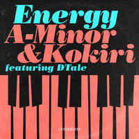 A-Minor & Kokiri - Energy feat. DTale