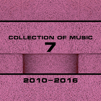 Various Artists - Collection of Music 2010-2016, Vol. 7