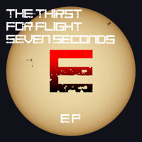 The-Thirst For-Flight - Seven Seconds of Happiness EP
