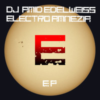 DJ Amid Edelweiss - Electro Amnezia EP