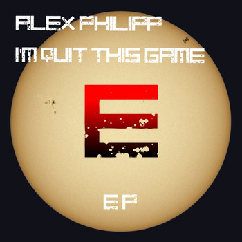 Alex Philipp - I'm Quit This Game EP