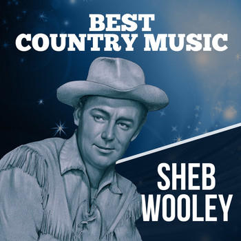 Sheb Wooley - Best Country Music