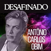 Antonio Carlos Jobim - Desafinado