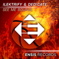 Ilektrify & Ded!cate - See Me Bounce
