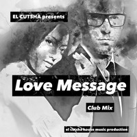 El Cutsha - Love Message (Club Mix)