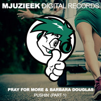 Pray For More & Barbara Douglas - Pushin'