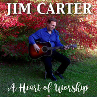Jim Carter - A Heart of Worship